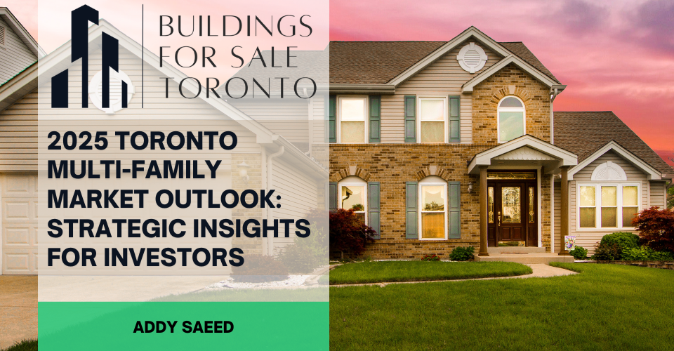 2025 Toronto Multi-Family Market Outlook: Strategic Insights for Investors